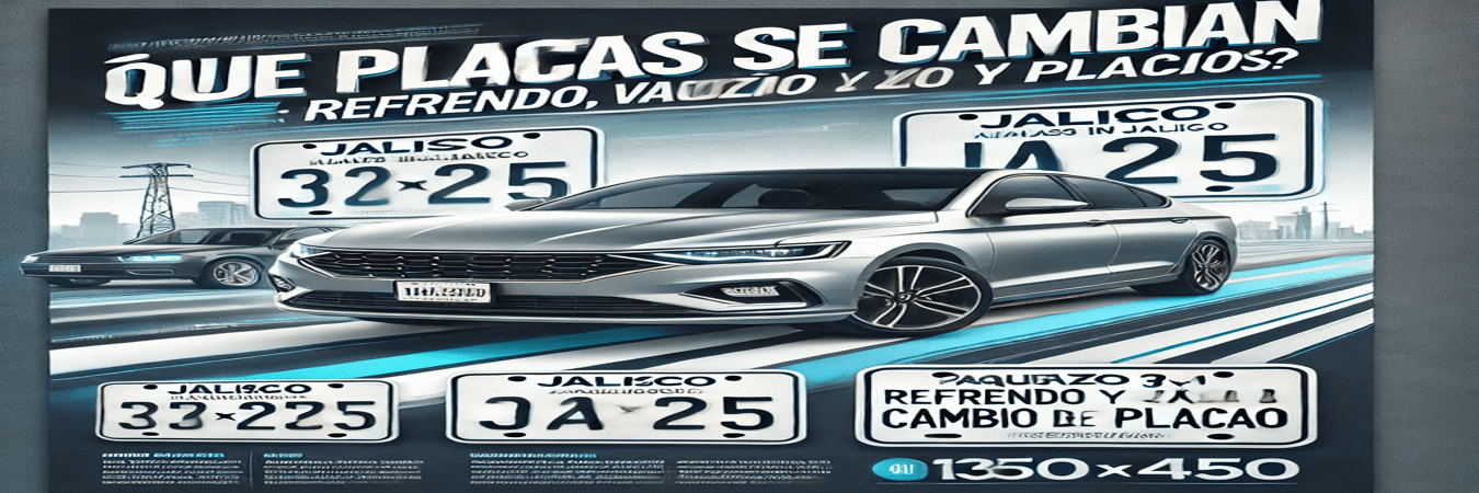 ¿Cuáles placas deben cambiarse en Jalisco en 2025?