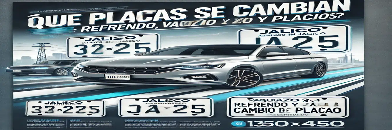 ¿Cuáles placas deben cambiarse en Jalisco en 2025?